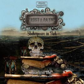 Hörbuch Shakespeare im Park - Frost & Payne, Band 9 (ungekürzt)  - Autor Luzia Pfyl   - gelesen von Martin Kuupa