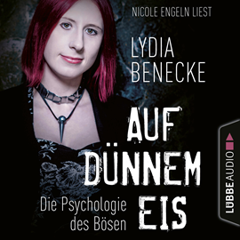 Hörbuch Auf dünnem Eis - Die Psychologie des Bösen  - Autor Lydia Benecke   - gelesen von Nicole Engeln