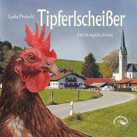Hörbuch Tipferlscheißer - Stoapfalz-Krimis, Band 3 (ungekürzt)  - Autor Lydia Preischl   - gelesen von Markus Böker