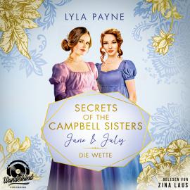 Hörbuch June & July - Die Wette - Secrets of the Campbell Sisters, Band 2 (Ungekürzt)  - Autor Lyla Payne   - gelesen von Zina Laus