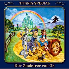 Hörbuch Titania Special, Märchenklassiker, Folge 9: Der Zauberer von Oz  - Autor Lyman Frank Baum   - gelesen von Schauspielergruppe