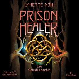 Hörbuch Prison Healer 3: Prison Healer. Die Schattenerbin  - Autor Lynette Noni   - gelesen von Nina Reithmeier
