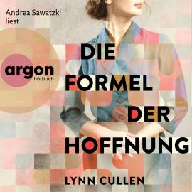 Hörbuch Die Formel der Hoffnung (Ungekürzte Lesung)  - Autor Lynn Cullen   - gelesen von Andrea Sawatzki