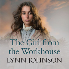 Hörbuch The Girl from the Workhouse  - Autor Lynn Johnson   - gelesen von Julia Franklin