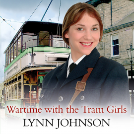 Hörbuch Wartime With the Tram Girls  - Autor Lynn Johnson   - gelesen von Julia Franklin