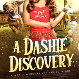 Hörbuch A Dashie Discovery - A Mobile Groomer Mystery, Book 1 (Unabridged)  - Autor M. Alfano   - gelesen von Karen Commins