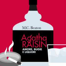 Hörbuch Agatha Raisin. Amore, bugie e liquori (18° caso)  - Autor M.C. Beaton   - gelesen von Silvana Fantini