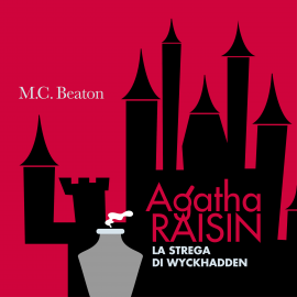 Hörbuch Agatha Raisin e la Strega di Wyckhadden (10° caso)  - Autor M.C. Beaton   - gelesen von Silvana Fantini