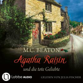 Hörbuch Agatha Raisin und die tote Geliebte - Agatha Raisin, Teil 11 (Gekürzt)  - Autor M. C. Beaton   - gelesen von Julia Fischer