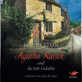 Hörbuch Agatha Raisin und die tote Geliebte  - Autor M. C. Beaton   - gelesen von Julia Fischer