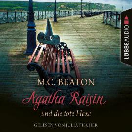 Hörbuch Agatha Raisin und die tote Hexe - Agatha Raisin, Teil 9 (Gekürzt)  - Autor M. C. Beaton   - gelesen von Julia Fischer