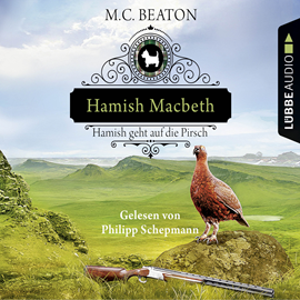 Hörbuch Hamish Macbeth geht auf die Pirsch (Schottland-Krimis 2)  - Autor M. C. Beaton   - gelesen von Philipp Schepmann