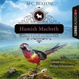 Hörbuch Hamish Macbeth kämpft um seine Ehre - Schottland-Krimis, Teil 12 (Ungekürzt)  - Autor M. C. Beaton   - gelesen von Philipp Schepmann