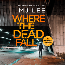 Hörbuch Where The Dead Fall  - Autor M J Lee   - gelesen von Dan Bottomley