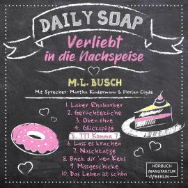 Hörbuch 777 Komma 7 - Daily Soap - Verliebt in die Nachspeise - Freitag, Band 5 (ungekürzt)  - Autor M. L. Busch   - gelesen von Schauspielergruppe