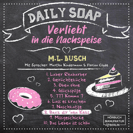 Hörbuch Back dir `nen Keks - Daily Soap - Verliebt in die Nachspeise - Montag, Band 8 (ungekürzt)  - Autor M. L. Busch   - gelesen von Schauspielergruppe