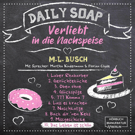 Hörbuch Das Leben ist schön - Daily Soap - Verliebt in die Nachspeise - Mittwoch, Band 10 (ungekürzt)  - Autor M. L. Busch   - gelesen von Schauspielergruppe