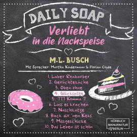 Hörbuch Glückspilze - Daily Soap - Verliebt in die Nachspeise - Donnerstag, Band 4 (ungekürzt)  - Autor M. L. Busch   - gelesen von Schauspielergruppe