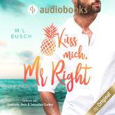 Küss mich, Mr Right - Sweet Kiss-Reihe, Band 3 (Ungekürzt)
