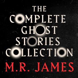 Hörbuch M.R. James: The Complete Ghost Stories Collection (Unabridged)  - Autor M.R. James   - gelesen von Jonathan Keeble