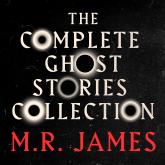 M.R. James: The Complete Ghost Stories Collection (Unabridged)
