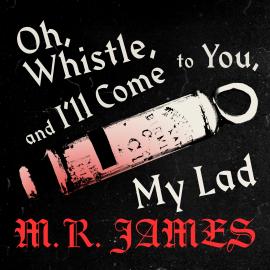 Hörbuch Oh Whistle and Ill Come to You (Unabridged)  - Autor M.R. James   - gelesen von Jonathan Keeble