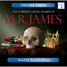 Hörbuch The Complete Ghost Stories of M. R. James, Vol. 3  - Autor M. R. James   - gelesen von David Collings