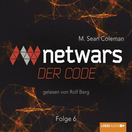 Hörbuch Netwars - Der Code 6  - Autor M. Sean Coleman   - gelesen von Rolf Berg
