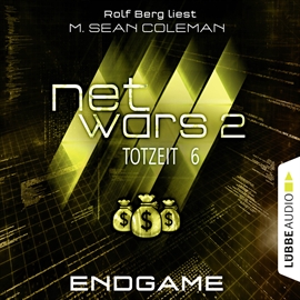 Hörbuch Endgame (Netwars - Totzeit 6)  - Autor M. Sean Coleman   - gelesen von Rolf Berg
