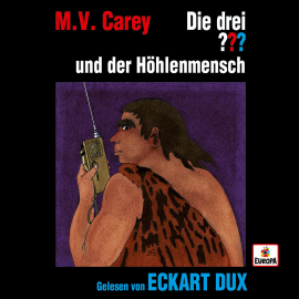 Hörbuch Eckart Dux liest: Die drei ??? und der Höhlenmensch  - Autor M.V. Carey  