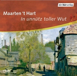 Hörbuch In unnütz toller Wut  - Autor Maarten 't Hart   - gelesen von Max Volkert Martens