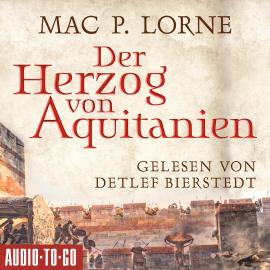 Hörbuch Der Herzog von Aquitanien (ungekürzt)  - Autor Mac P. Lorne   - gelesen von Detlef Bierstedt