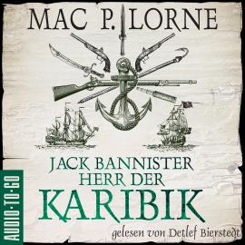 Hörbuch Jack Bannister - Herr der Karibik (ungekürzt)  - Autor Mac P. Lorne   - gelesen von Detlef Bierstedt