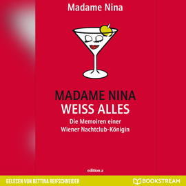 Hörbuch Madame Nina weiß alles - Die Memoiren einer Wiener Nachtclub-Königin (Ungekürzt)  - Autor Madame Nina   - gelesen von Bettina Reifschneider