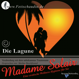 Hörbuch Die Lagune - Verabredung mit dem unbekannten Traummann  - Autor Madame Solair   - gelesen von Markus Buschfreund