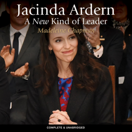 Hörbuch Jacinda Ardern: A New Kind of Leader  - Autor Madeleine Chapman   - gelesen von Kirsty Gillmore