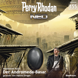 Hörbuch Perry Rhodan Neo 155: Der Andromeda-Basar  - Autor Madeleine Puljic   - gelesen von Hanno Dinger