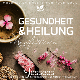 Hörbuch Gesundheit & Heilung Yessees® Meditation Affirmationen  - Autor Madeleine Sanders   - gelesen von Coco Styles