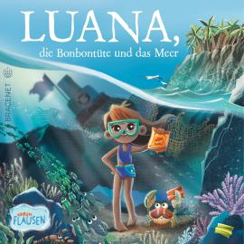 Hörbuch Luana, die Bonbontüte und das Meer (Ungekürzt)  - Autor Madeleine von Hohenthal   - gelesen von Cathlen Gawlich