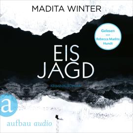 Hörbuch Eisjagd - Anelie Andersson ermittelt, Band 2 (Ungekürzt)  - Autor Madita Winter   - gelesen von Rebecca Madita Hundt
