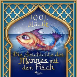 Hörbuch Die Geschichte des Mannes mit dem Fisch  - Autor Märchen aus 1001 Nacht   - gelesen von Schauspielergruppe