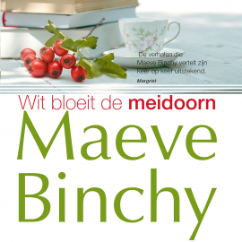 Hörbuch Wit bloeit de meidoorn  - Autor Maeve Binchy   - gelesen von Peter van Muijen