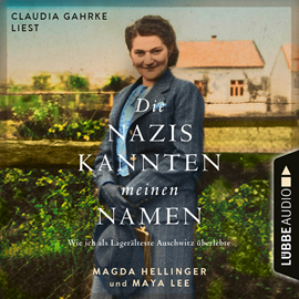 Hörbuch Die Nazis kannten meinen Namen - Wie ich als Lagerälteste Auschwitz überlebte (Ungekürzt)  - Autor Magda Hellinger, Maya Lee   - gelesen von Claudia Gahrke