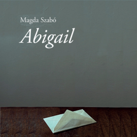 Hörbuch Abigail  - Autor Magda Szabó   - gelesen von Eleni Molos