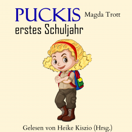 Hörbuch Puckis erstes Schuljahr  - Autor Magda Trott   - gelesen von Heike Kiszio
