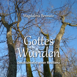 Hörbuch Gottes Wunden  - Autor Magdalena Benatto   - gelesen von Magdalena Benatto