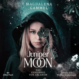 Hörbuch Juniper Moon 1: Das Geheimnis von Arcanum  - Autor Magdalena Gammel   - gelesen von Martha Kindermann