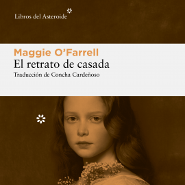 Hörbuch El retrato de casada  - Autor Maggie O'Farrell   - gelesen von Nikki García