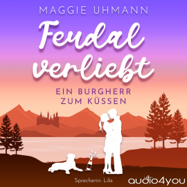 Hörbuch Feudal verliebt  - Autor Maggie Uhmann   - gelesen von Lila