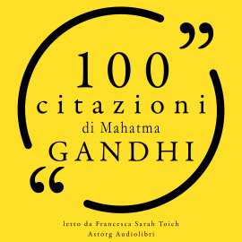 Hörbuch 100 citazioni di Gandhi  - Autor Mahatma Gandhi   - gelesen von Francesca Sarah Toich